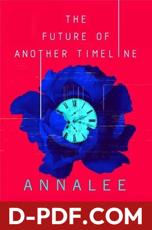 Download The Future of Another Timeline by Annalee Newitz PDF