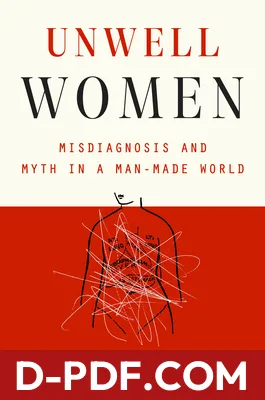 Unwell Women: Misdiagnosis and Myth in a Man-Made World by Elinor Cleghorn book cover