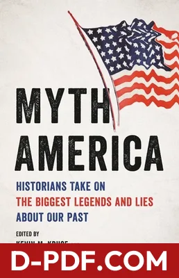 Myth America: Historians Take On the Biggest Legends and Lies About Our Past by Kevin M. Kruse book cover