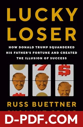 Lucky Loser: How Donald Trump Squandered His Father's Fortune and Created the Illusion of Success by Russ Buettner book cover