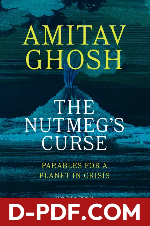 The Nutmeg's Curse: Parables for a Planet in Crisis by Amitav Ghosh book cover