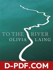 To the River: A Journey Beneath the Surface by Olivia Laing book cover
