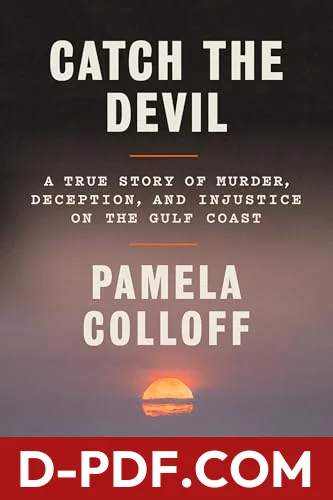 Catch the Devil: A True Story of Murder, Deception, and Injustice on the Gulf Coast by Pamela Colloff book cover