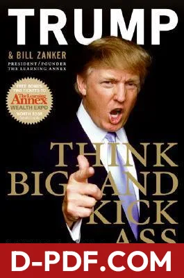 Think Big and Kick Ass in Business and Life by Donald J. Trump book cover
