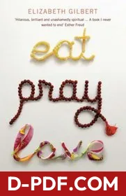 Eat, Pray, Love: One Woman's Search for Everything Across Italy, India and Indonesia by Elizabeth Gilbert book cover
