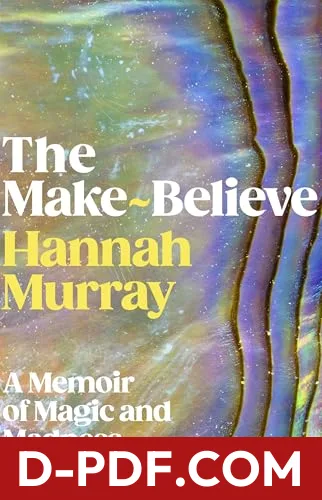 The Make-Believe: A Memoir of Magic and Madness by Hannah Murray book cover