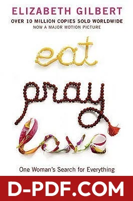 Eat, Pray, Love: One Woman's Search for Everything by Elizabeth Gilbert book cover