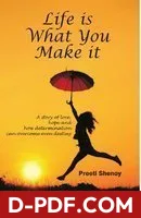 Life is What You Make It: A Story of Love, Hope and How Determination Can Overcome Even Destiny by Preeti Shenoy book cover