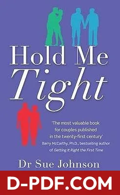 Hold Me Tight: Your Guide to the Most Successful Approach to Building Loving Relationships by johnson-sue book cover