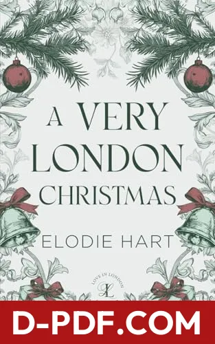 A Very London Christmas: A Grumpy Single Dad, Nanny / Boss Holiday Romance by Elodie Hart book cover