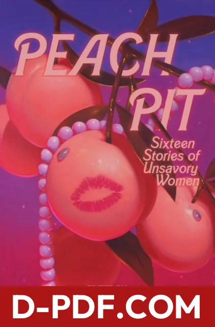 Peach Pit: Sixteen Stories of Unsavory Women by Molly Llewellyn book cover