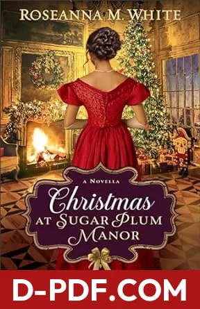 Download Christmas at Sugar Plum Manor by Roseanna M. White PDF