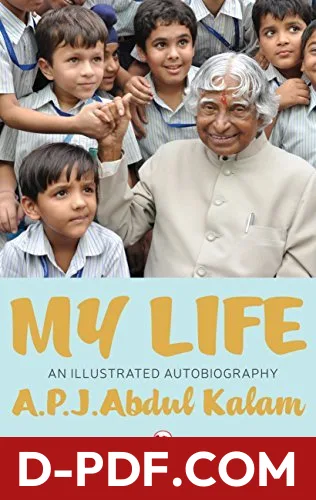 My Life: An Illustrated Biography: An Illustrated Autobiography by A.P.J. Abdul Kalam book cover