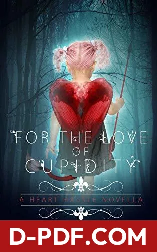 For the Love of Cupidity by Raven Kennedy book cover