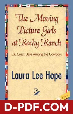 The Moving Picture Girls at Rocky Ranch; or, Great Days Among the Cowboys Laura Lee Hope book cover