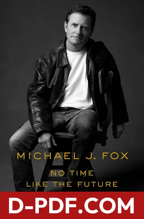 No Time Like the Future: An Optimist Considers Mortality by Michael J. Fox book cover