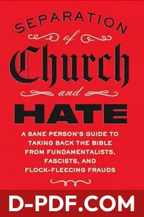 Separation of Church and Hate: A Sane Person's Guide to Taking Back the Bible from Fundamentalists, Fascists, and Flock-Fleecing Frauds by John Fugelsang book cover